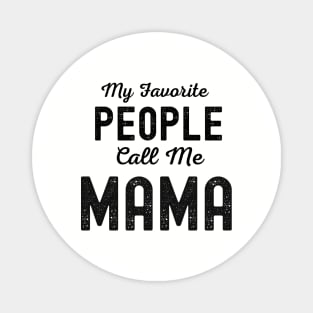 My Favorite People Call Me Mama Magnet